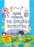 Ľahké cvičenia na detskú motoriku: Zotri a vyrieš úlohy znova - Kniha