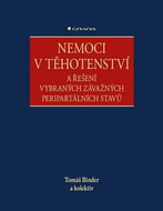 Nemoci v těhotenství: a řešení vybraných závažných peripartálních stavů - Kniha
