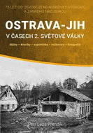 Ostrava-Jih v časech 2. světové války: dějiny, kroniky, vzpomínky, rozhovory, fotografie - Kniha