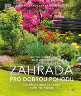 Zahrada pro dobrou pohodu: Jak přizpůsobit zahradu svým potřebám - Kniha