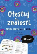 Otestuj si znalosti Český jazyk pro 3. třídu: 30 testů - Kniha