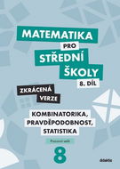 Matematika pro střední školy 8.díl Zkrácená verze: Kombinatorika, pravděpodobnost, statistika - Kniha
