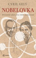 Nobelovka: Převratný objev, dva vědci, jedna cena - Kniha