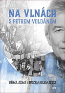 Na vlnách s Petrem Voldánem: Ušima, očima i srdcem kolem světa - Kniha