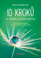 10 kroků ke zvládnutí psychické nepohody: Sám sobě psychologem s kognitivně behaviorální terapií - Kniha