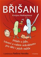 Břišani: Příběh o jídle, trávení a našem mikrobiomu pro děti i jejich rodiče - Kniha