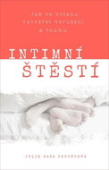 Intimní štěstí: Jak ve vztahu vytvářet vzrušení a touhu. - Kniha