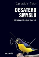 Desatero smyslů: Jak lidé a zvířata vnímají okolní svět - Kniha
