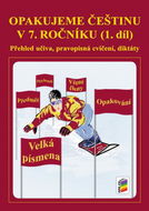 Opakujeme češtinu v 7. ročníku 1. díl: Přehled učiva, pravopisní cvičení, diktáty - Kniha