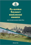 Po cestách Švejkovy budějovické anabáze: Aneb putování krajinou jižních Čech - Kniha