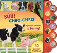 Búú! Chro-chro! Vypočujte si zvieratá z farmy! - Kniha