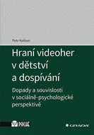 Hraní videoher v dětství a dospívání: Dopady a souvislosti v sociálně-psychologické perspektivě - Kniha