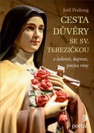 Cesta důvěry se sv. Terezičkou: z úzkosti, deprese, pocitu viny - Kniha