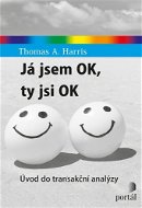 Já jsem OK, ty jsi OK: Úvod do transakční analýzy - Kniha