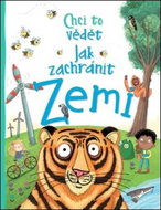 Chci to vědět Jak pomohu zachránit Zemi - Kniha