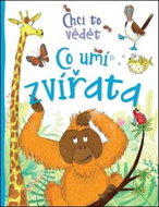 Chci to vědět Co umí zvířata - Kniha
