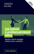 Jak jednat s problematickými lidmi: Rychlé a účinné strategie jednání nejen s potížisty - Kniha