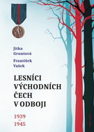 Lesníci východních Čech v odboji 1939-1945 - Kniha