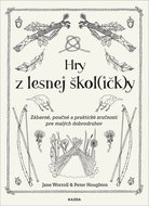 Hry z lesnej škol(ičk)y: Zábavné, poučné a praktické zručnosti pre malých dobrodruhov - Kniha