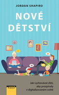 Nové dětství: Jak vychovávat děti, aby prospívaly v digitalizovaném světě - Kniha