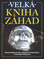 Velká kniha záhad: Paranormální jevy, mrazivé konspirace a tajemné přízraky! - Kniha