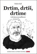 Drtím, drtíš, drtíme: s krízou za zadkom - Kniha