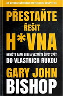 Přestaňte řešit h*vna: Neničte sami sebe a vezměte život zpět do vlastních rukou - Kniha