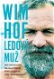 Kniha Wim Hof: Ledový muž - Kniha