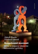 Rozpolcená mocnost: Krize a rozpory německé zahraniční politiky - Kniha