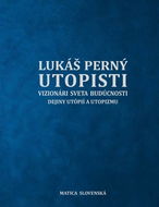 Utopisti. Vizionári sveta budúcnosti. Dejiny utopizmu a utópií - Kniha