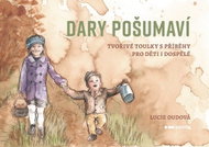 Dary Pošumaví: Tvořivé toulky s příběhy pro děti i dospělé - Kniha