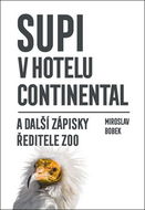 Supi v hotelu Continental: a další zápisky ředitele ZOO - Kniha