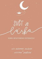 Svět je láska Deník intuitivního cestovatele - Kniha