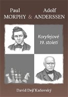 Koryfejové 19. století: Paul Morphy a Adolf Anderssen - Kniha