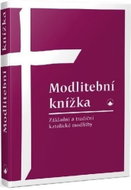 Modlitební knížka: Základní a tradiční katolické modlitby - Kniha