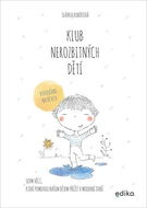 Klub nerozbitných dětí: Sedm věcí, které pomohou našim dětem přežít v moderní době - Kniha