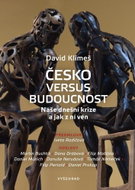 Česko versus budoucnost: Naše dnešní krize a jak z ní ven - Kniha