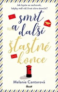 Smrt a další šťastné konce: Jak byste se zachovali, kdyby měl váš život zítra skončit? - Kniha