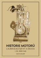 Historie motorů Laurin & Klement a ŠKODA: I. díl 1899 - 1948 - Kniha