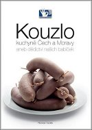 Kouzlo kuchyně Čech a Moravy: aneb dědictví našich babiček - Kniha
