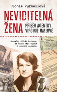 Neviditelná žena Příběh agentky Virginie Hallové: Skutečný příběh špionky, ze které mělo strach i sa - Kniha