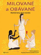 Milované a obávané: Mytické ženy, jak je neznáte - Kniha