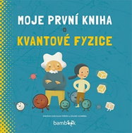 Moje první kniha o kvantové fyzice - Kniha