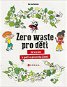 Zero waste pro děti - Kniha