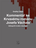 Kommentář ke Krvavému románu Josefa Váchala: Bibliografii krvákův obsahující - Kniha