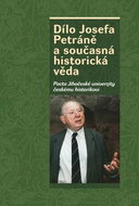 Dílo Josefa Petráně a současná historická věda: Pocta Jihočeské univerzity českému historikovi - Kniha
