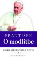 František O modlitbe: Dych každodenného života - Kniha