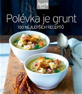 Kniha Polévka je grunt: 150 nejlepších receptů - Kniha