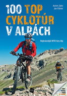 100 TOP cyklotúr v Alpách: Nejkrásnější MTB túry Alp - Kniha