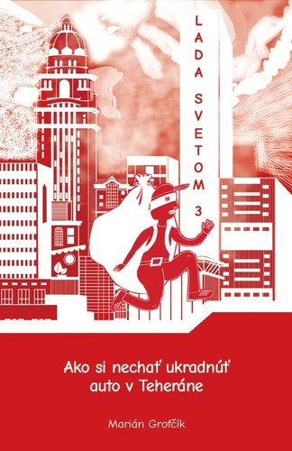 Lada svetom 3: Ako si nechať ukradnúť auto v Teheráne - Kniha - Main image